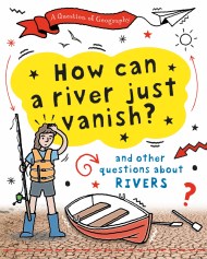 A Question of Geography: How Can a River Just Vanish?