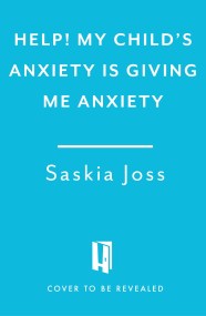 Help! My Child's Anxiety is Giving Me Anxiety