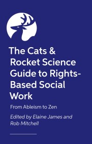 The Social Work, Cats and Rocket Science Guide to Rights-Based Practice