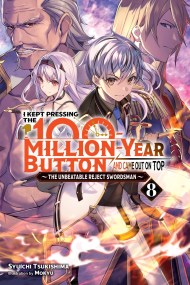 I Kept Pressing the 100-Million-Year Button and Came Out on Top, Vol. 8 (light novel)