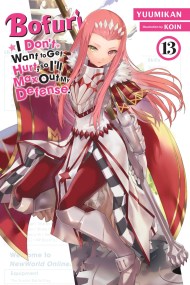 Bofuri: I Don’t Want to Get Hurt, so I’ll Max Out My Defense., Vol. 13 (light novel)