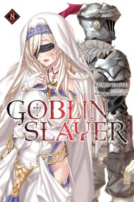 Goblin Slayer, Vol. 8 (light novel)