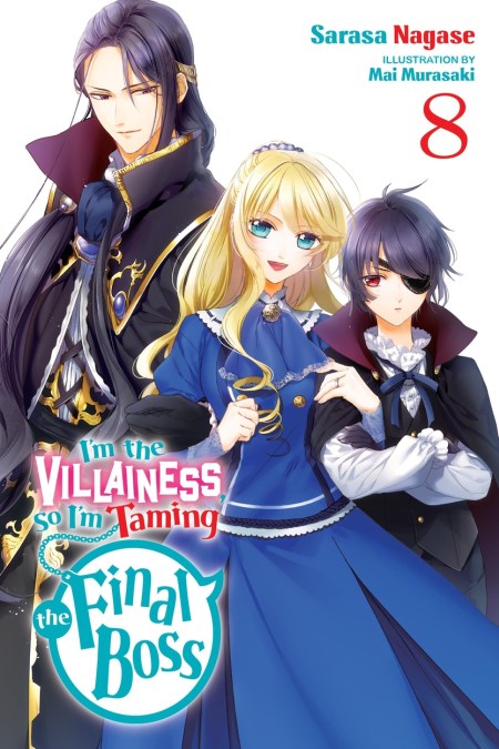 I’m the Villainess, So I’m Taming the Final Boss, Vol. 8 (light novel)