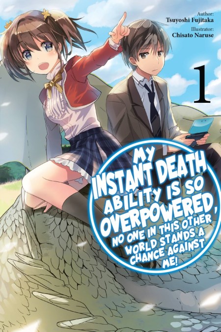 My Instant Death Ability Is So Overpowered, No One in This Other World Stands a Chance Against Me!, Vol. 1 (light novel)