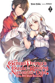 The Genius Prince’s Guide to Raising a Nation Out of Debt (Hey, How About Treason?), Vol. 2 (light novel)