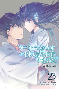 The Irregular at Magic High School, Vol. 23 (light novel)