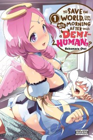 To Save the World, Can You Wake Up the Morning After with a Demi-Human?, Vol. 1