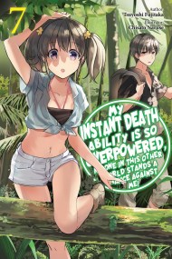 My Instant Death Ability Is So Overpowered, No One in This Other World Stands a Chance Against Me!, Vol. 7 (light novel)